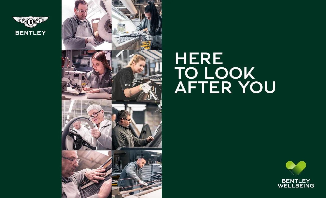 A Bentley Wellbeing banner showcasing a collage of Bentley employees engaged in various tasks, including sewing, polishing, and assembling automotive parts. The text ‘HERE TO LOOK AFTER YOU’ is prominently displayed on the right side, accompanied by the Bentley Wellbeing logo at the bottom right.