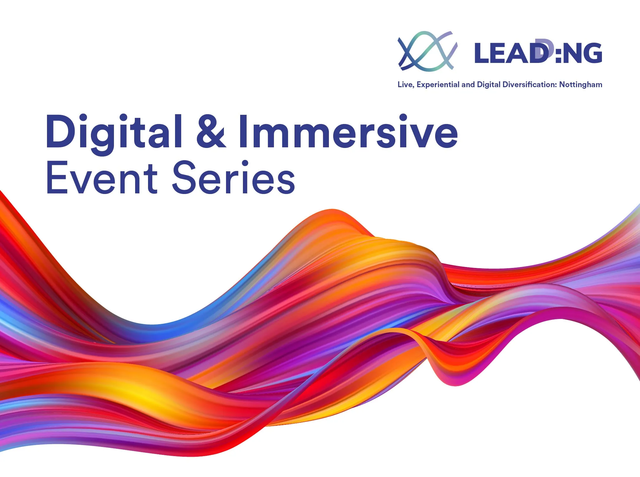 Thumbnail for LEADD:NG Branding. It features the title “Digital & Immersive Event Series” in bold purple text, prominently displayed on a white background. Above the title, there is a logo for “LEADD:NG”. A vibrant, multicoloured ribbon-like design flows across the lower part of the image, showcasing a dynamic mix of bright colours like red, orange, purple, and blue.