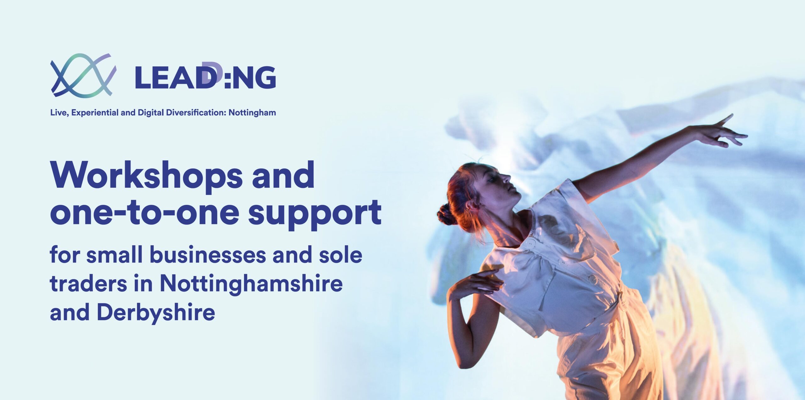 A graphic for LEADD:NG, highlighting "Workshops and one-to-one support for small businesses and sole traders in Nottinghamshire and Derbyshire." The background features a dynamic, artistic image of a dancer.