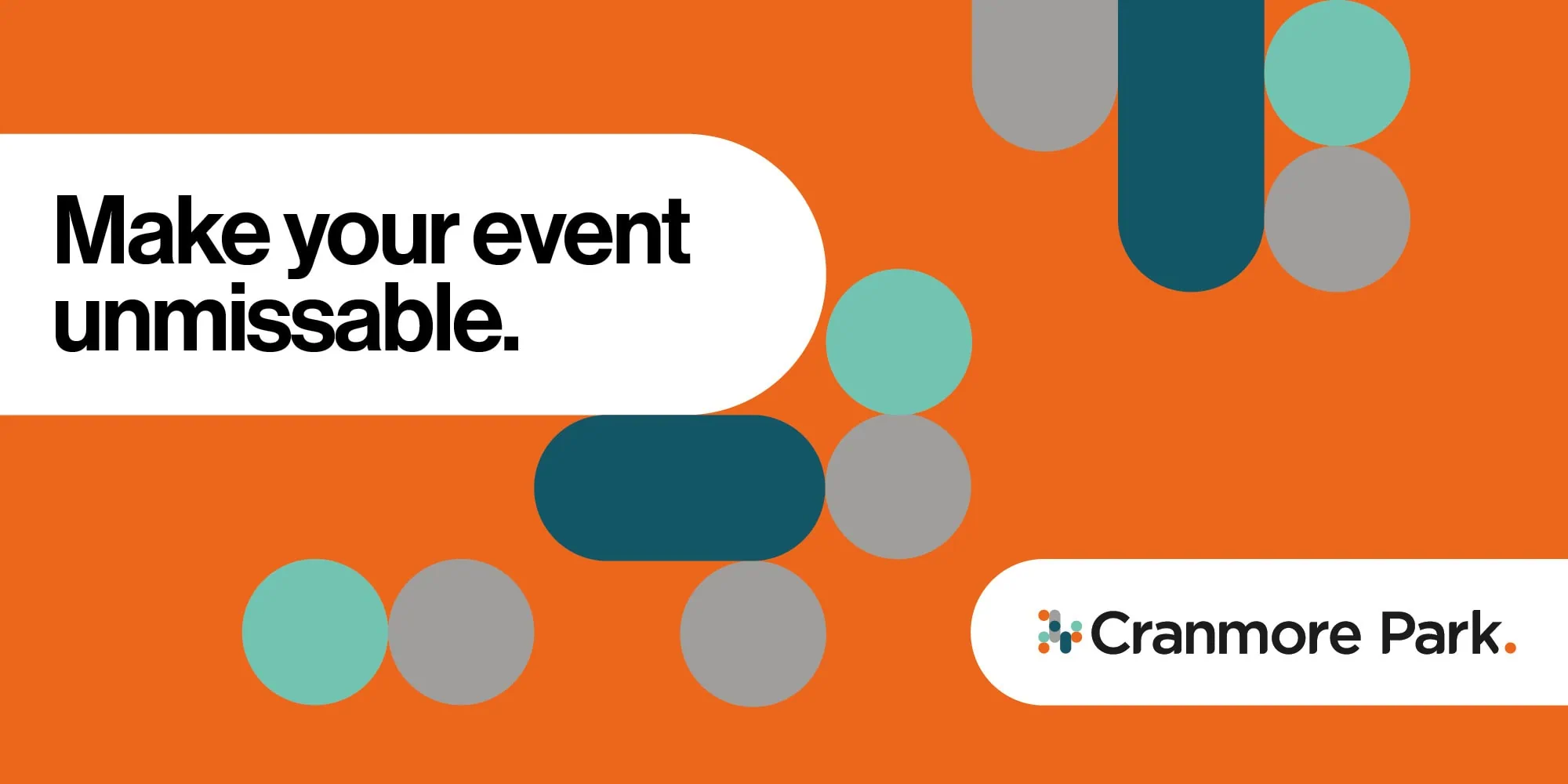 A bold promotional graphic for Cranmore Park with the tagline "Make your event unmissable." The design features an orange background with teal, grey, and white geometric shapes, along with the Cranmore Park logo in the bottom right corner.