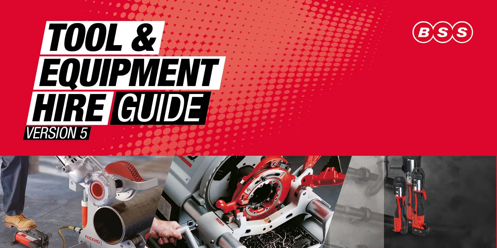 “Tool & Equipment Hire Guide Version 5” for BSS. The background is predominantly red with a gradient effect and a pattern of small circles on the upper half. The title text is bold and black, placed against a white background to make it stand out. The BSS logo is located in the top right corner. The lower part of the image includes photos of various tools and equipment, including cutting and pipe-working machinery.