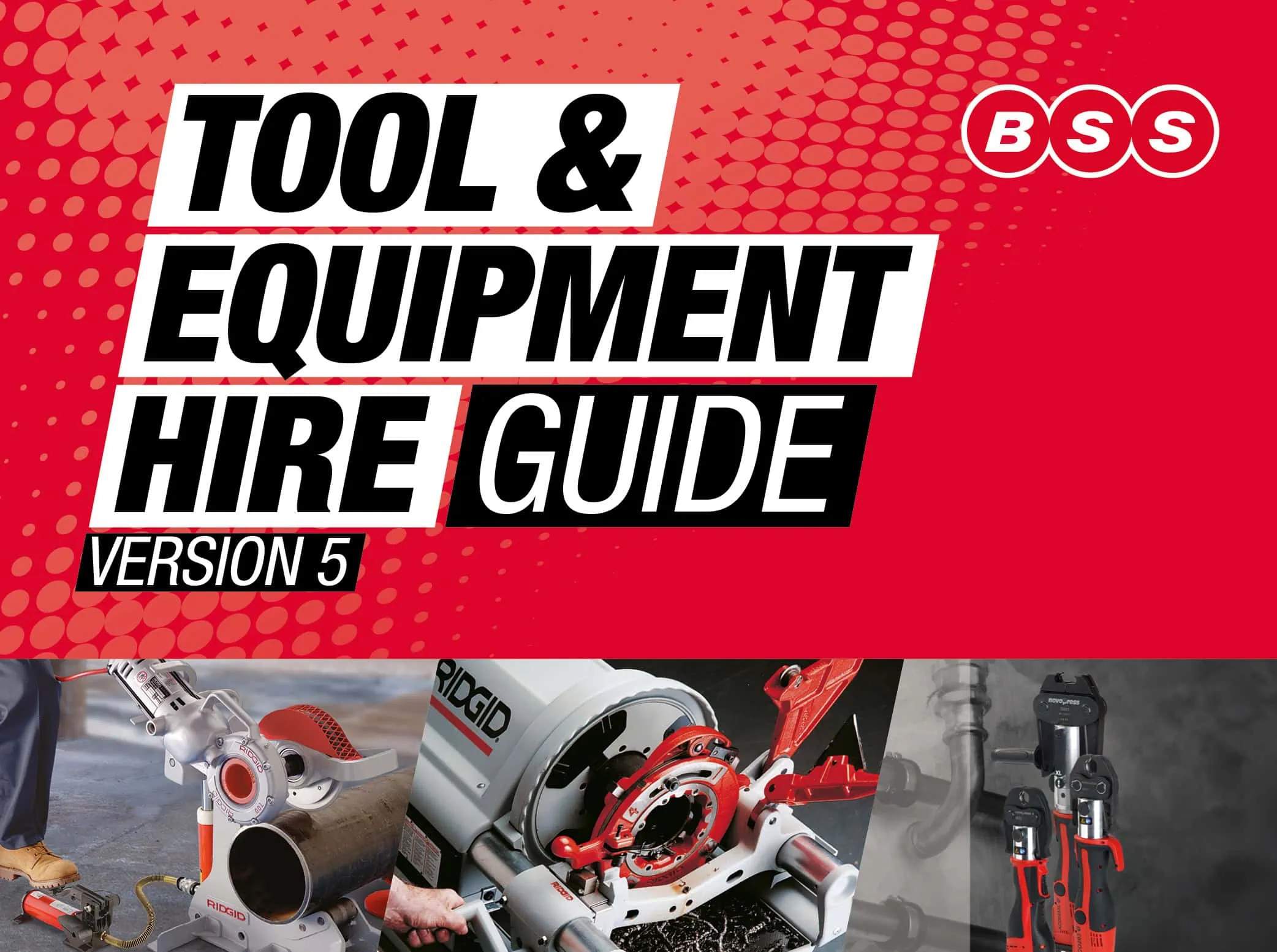 Thumbnail for “Tool & Equipment Hire Guide Version 5” for BSS. The background is predominantly red with a gradient effect and a pattern of small circles on the upper half. The title text is bold and black, placed against a white background to make it stand out. The BSS logo is located in the top right corner. The lower part of the image includes photos of various tools and equipment, including cutting and pipe-working machinery.
