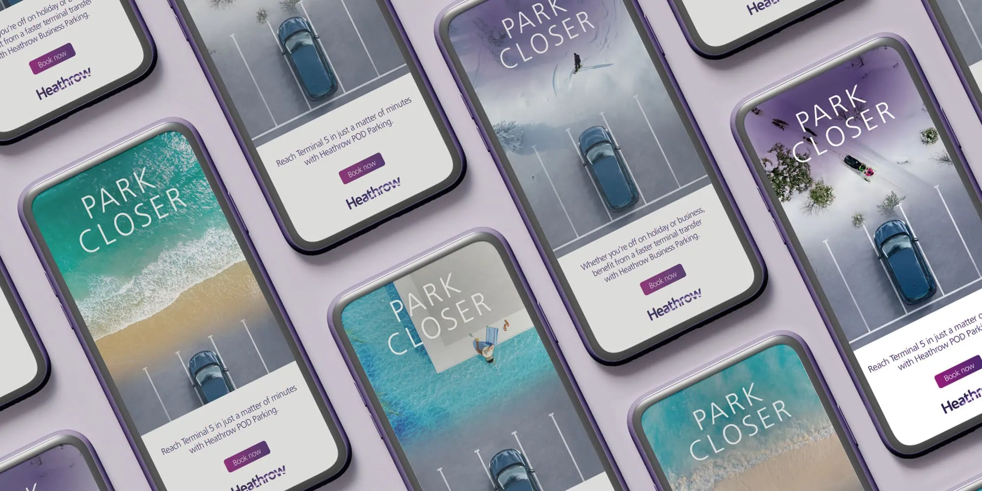 A collection of mobile phone screens displaying variations of Heathrow's "PARK CLOSER" campaign. Each design features different seasonal and travel-themed backdrops, such as a beach, snowy landscapes, and aerial parking visuals.